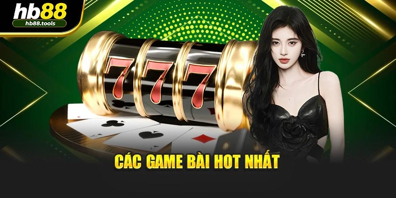 Các game bài hot nhất