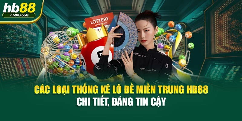 Các loại thống kê lô đề miền Trung HB88 – chi tiết, đáng tin cậy