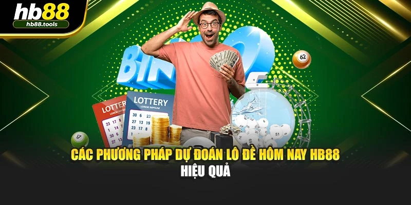 Các phương pháp dự đoán lô đề hôm nay HB88 hiệu quả