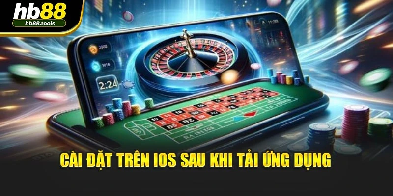 Cài đặt trên iOS sau khi tải ứng dụng