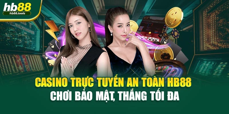 Casino Trực Tuyến An Toàn HB88 – Chơi Bảo Mật, Thắng Tối Đa