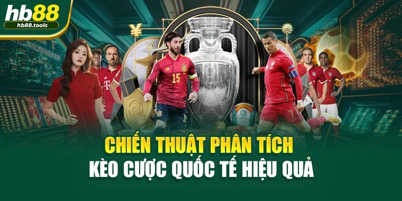 Chiến thuật phân tích kèo cược quốc tế hiệu quả
