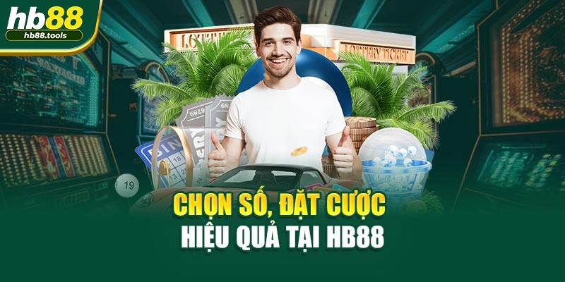 Chọn số, đặt cược hiệu quả tại HB88
