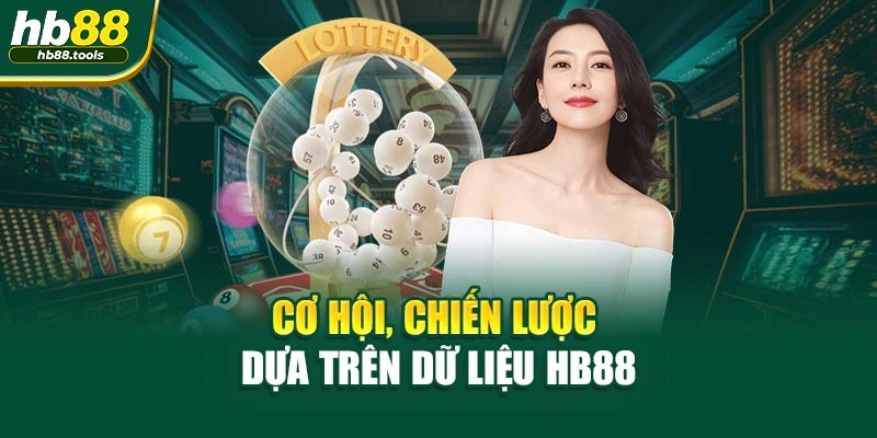 Cơ hội, chiến lược dựa trên dữ liệu HB88