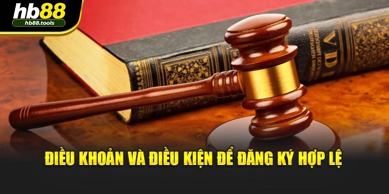 Điều khoản và điều kiện để đăng ký hợp lệ