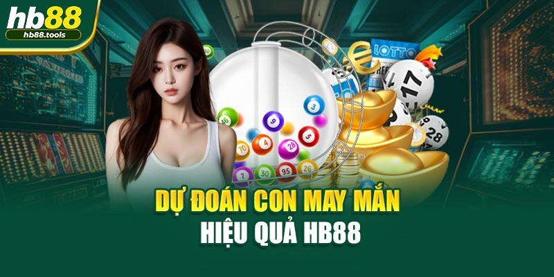 Dự đoán con may mắn hiệu quả HB88