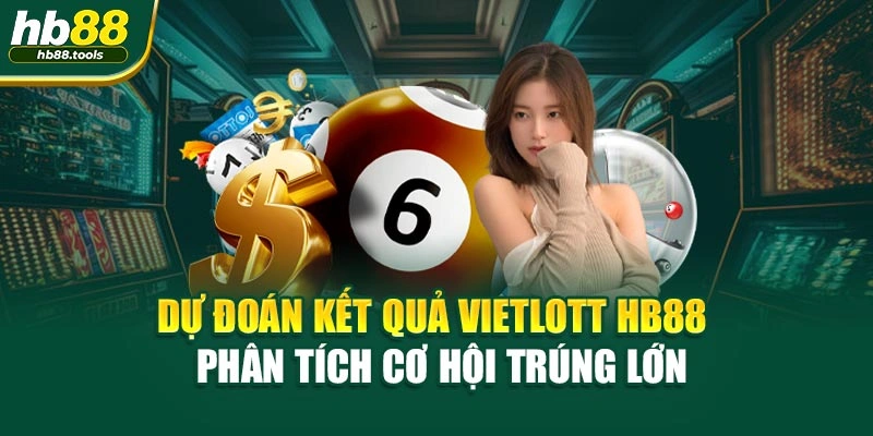 Dự Đoán Kết Quả Vietlott HB88 – Phân Tích Cơ Hội Trúng Lớn