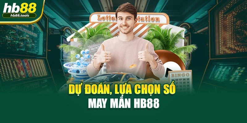 Dự đoán, lựa chọn số may mắn HB88