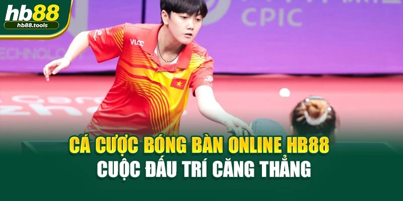Cá Cược Bóng Bàn Online HB88 - Cuộc Đấu Trí Căng Thẳng