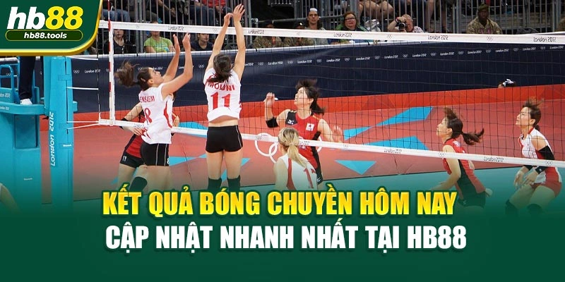 Kết Quả Bóng Chuyền Hôm Nay - Cập Nhật Nhanh Nhất Tại HB88