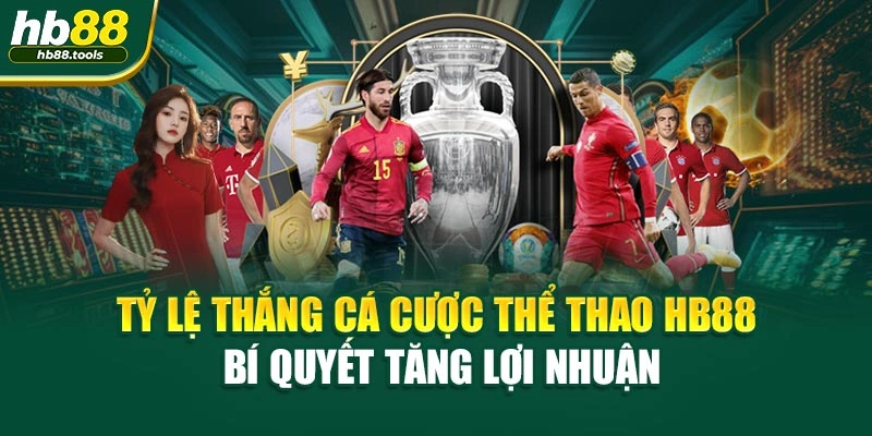 Tỷ Lệ Thắng Cá Cược Thể Thao HB88 - Bí Quyết Tăng Lợi Nhuận