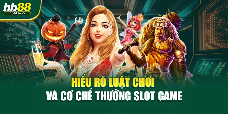 Hiểu rõ luật chơi và cơ chế thưởng slot game