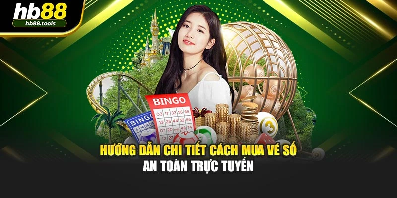 Hướng dẫn chi tiết cách mua vé số an toàn trực tuyến