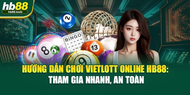 Hướng Dẫn Chơi Vietlott Online HB88: Tham Gia Nhanh, An Toàn