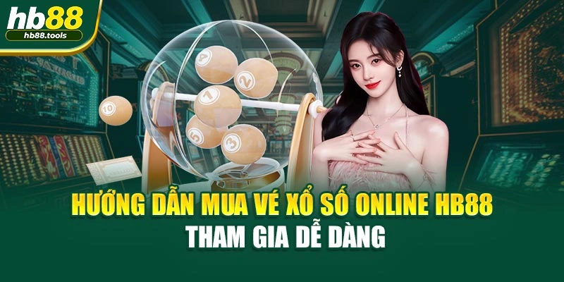 Hướng Dẫn Mua Vé Xổ Số Online HB88 – Tham Gia Dễ Dàng
