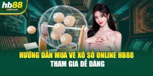 Hướng Dẫn Mua Vé Xổ Số Online HB88 – Tham Gia Dễ Dàng