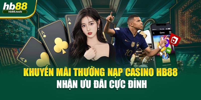 Khuyến Mãi Thưởng Nạp Casino HB88 – Nhận Ưu Đãi Cực Đỉnh