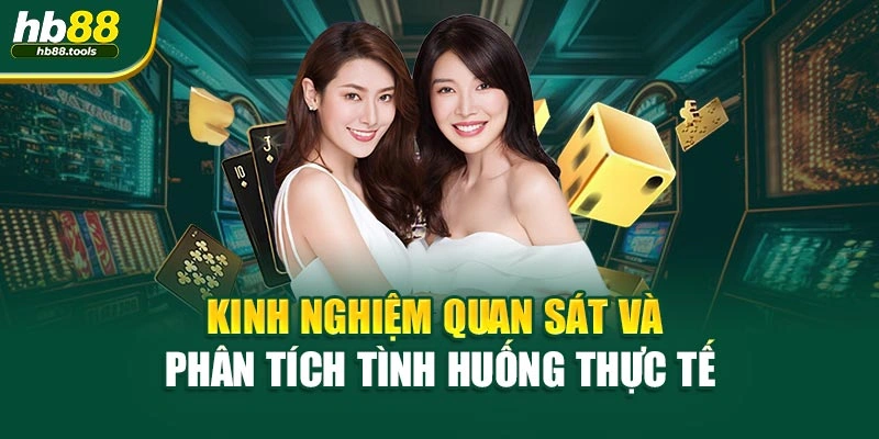 Kinh nghiệm quan sát và phân tích tình huống thực tế