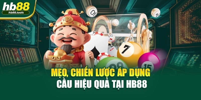 Mẹo, chiến lược áp dụng cầu hiệu quả tại HB88