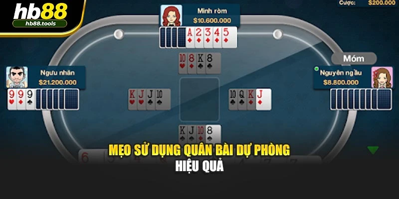 Mẹo sử dụng quân bài dự phòng hiệu quả