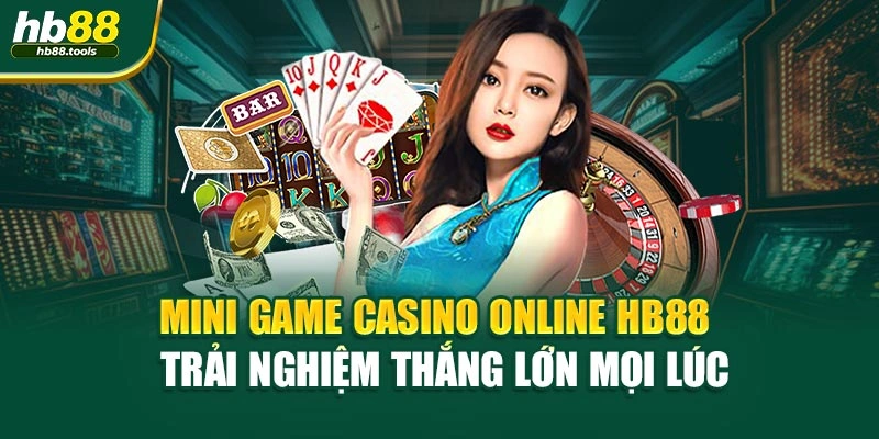 Mini Game Casino Online HB88 – Trải Nghiệm Thắng Lớn Mọi Lúc