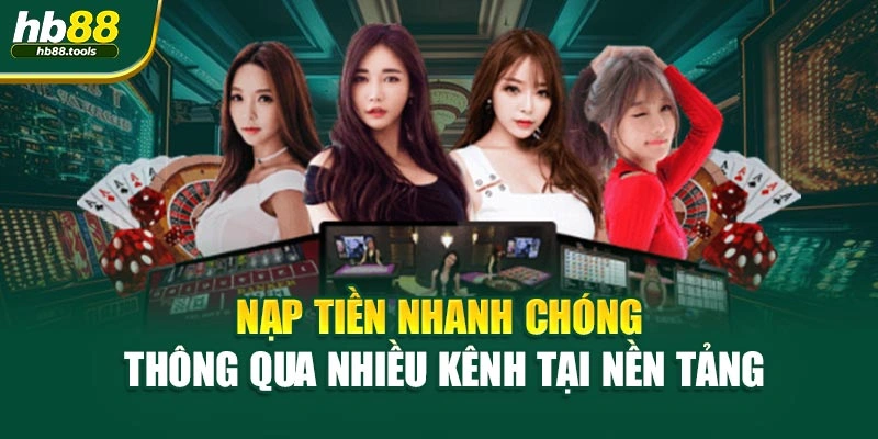 Nạp tiền nhanh chóng thông qua nhiều kênh tại nền tảng