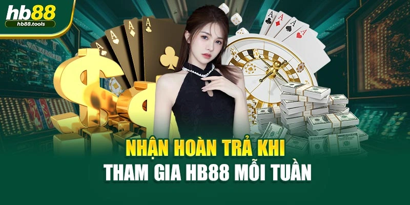 Nhận hoàn trả khi tham gia HB88 mỗi tuần