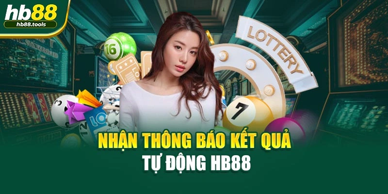 Nhận thông báo kết quả tự động HB88