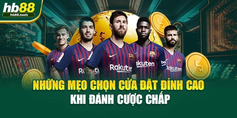 Những mẹo chọn cửa đặt đỉnh cao khi đánh cược chấp
