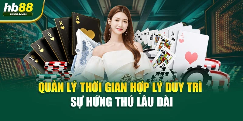 Quản lý thời gian hợp lý duy trì sự hứng thú lâu dài