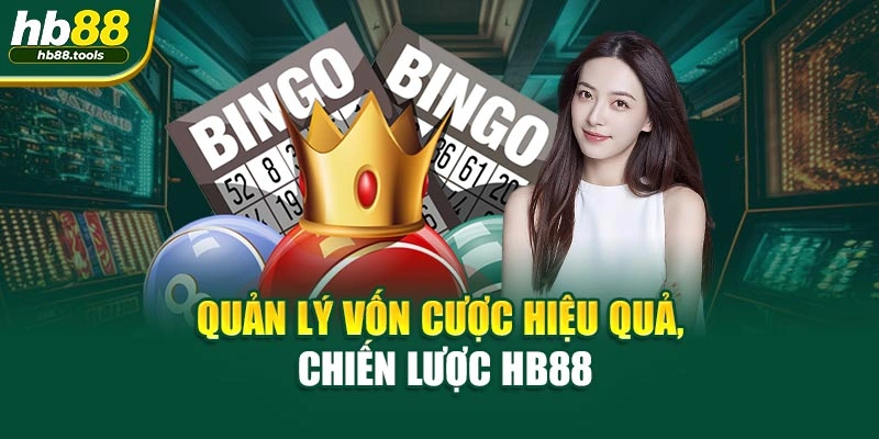 Quản lý vốn cược hiệu quả, chiến lược HB88