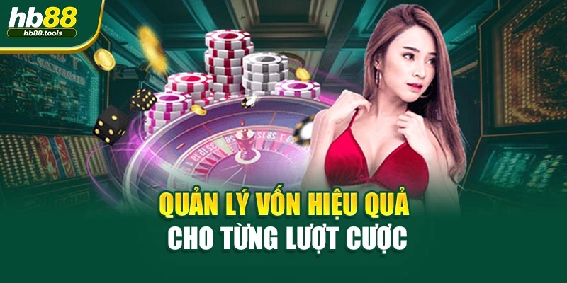 Quản lý vốn hiệu quả cho từng lượt cược