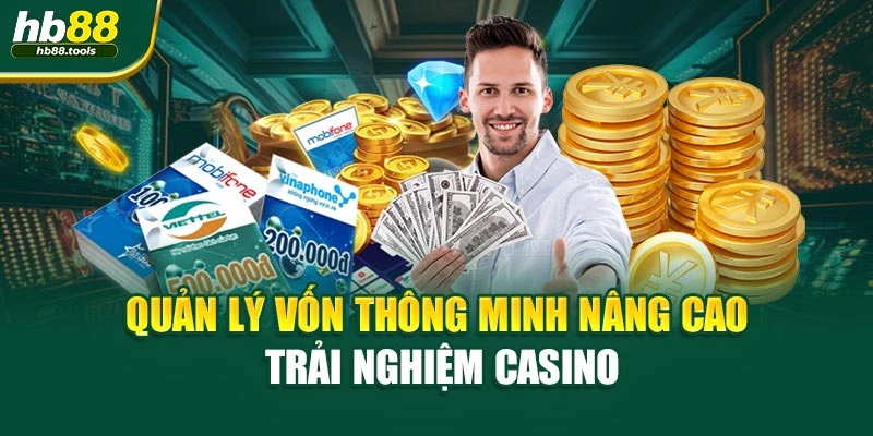 Quản lý vốn thông minh nâng cao trải nghiệm casino