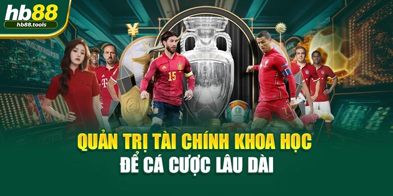 Quản trị tài chính khoa học để cá cược lâu dài