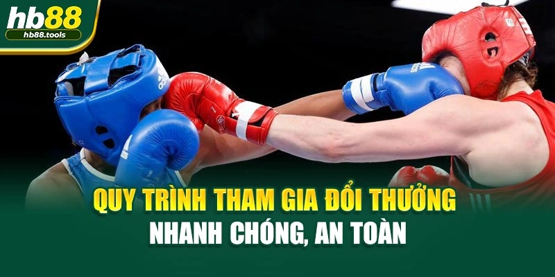 Quy trình tham gia đổi thưởng nhanh chóng, an toàn