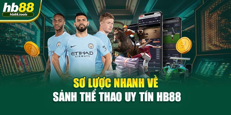 Sơ lược nhanh về sảnh thể thao uy tín HB88