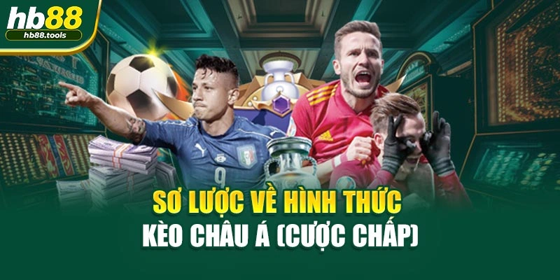 Sơ lược về hình thức kèo Châu Á (cược chấp)