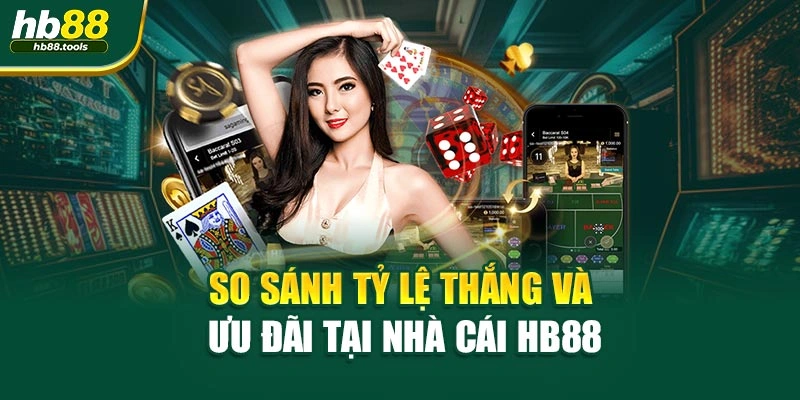 So sánh tỷ lệ thắng và ưu đãi tại nhà cái HB88