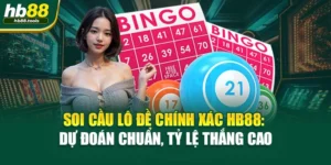 Soi Cầu Lô Đề Chính Xác HB88: Dự Đoán Chuẩn, Tỷ Lệ Thắng Cao