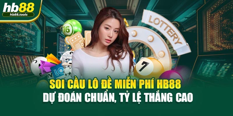 Soi Cầu Lô Đề Miễn Phí HB88 – Dự Đoán Chuẩn, Tỷ Lệ Thắng Cao