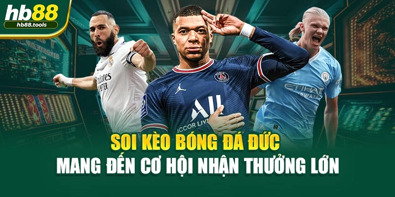 Soi kèo bóng đá Đức mang đến cơ hội nhận thưởng lớn