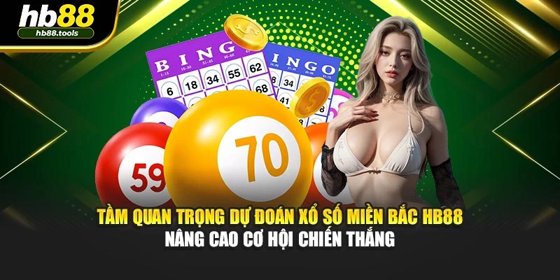 Tầm quan trọng dự đoán xổ số miền Bắc HB88 – nâng cao cơ hội chiến thắng