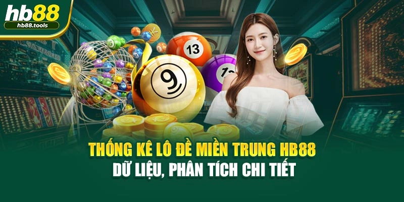 Thống kê lô đề miền Trung HB88 – dữ liệu chuẩn, phân tích chi tiết