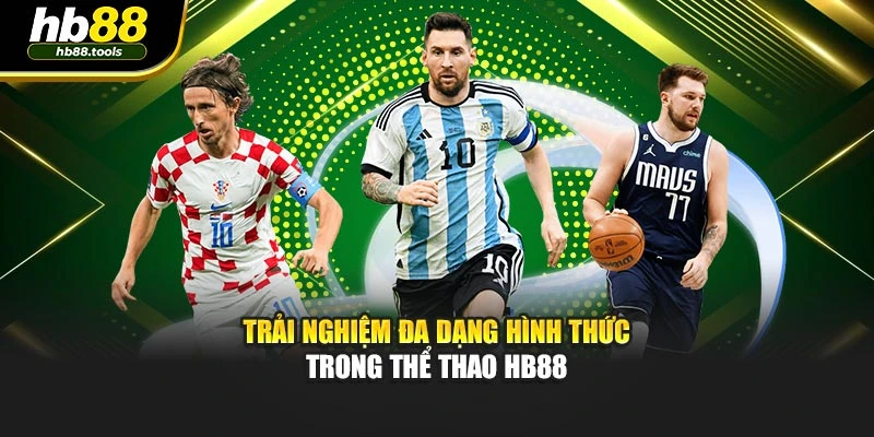 Trải nghiệm đa dạng hình thức trong thể thao Hb88
