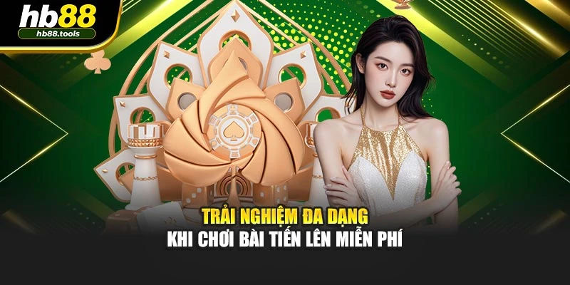 Trải nghiệm đa dạng khi chơi bài tiến lên miễn phí