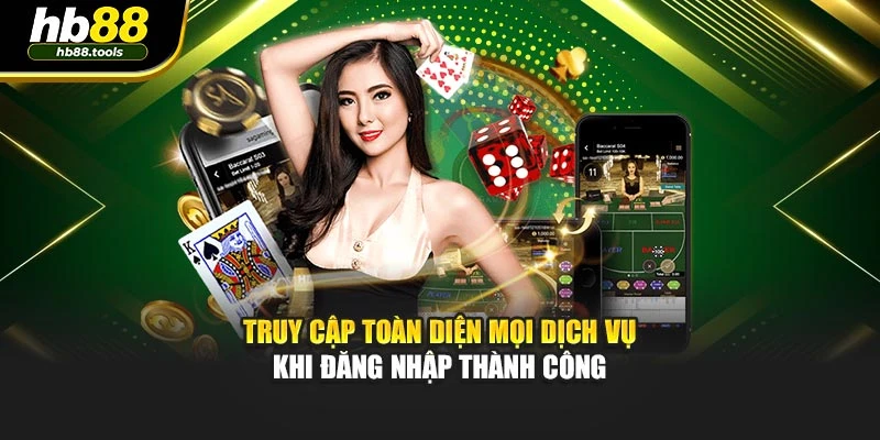 Truy cập toàn diện mọi dịch vụ khi đăng nhập thành công