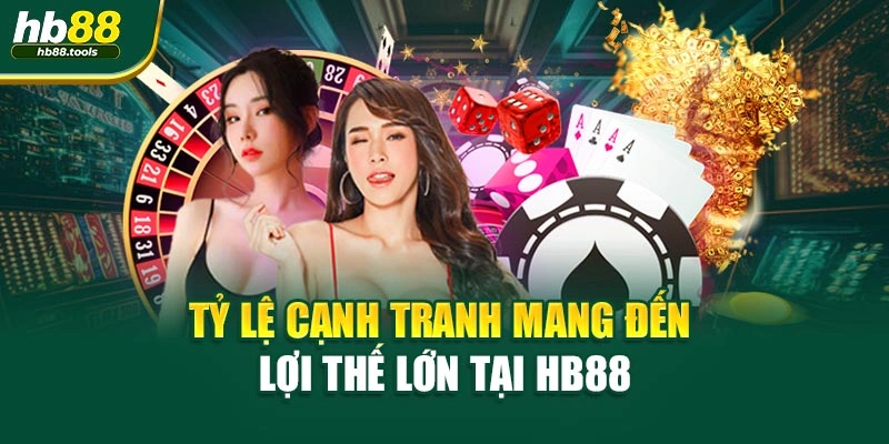 Tỷ lệ cạnh tranh mang đến lợi thế lớn tại HB88