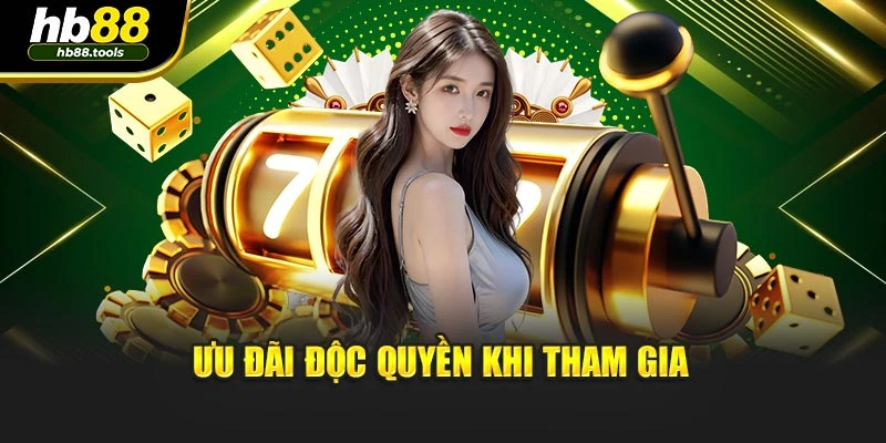 Ưu đãi độc quyền khi tham gia