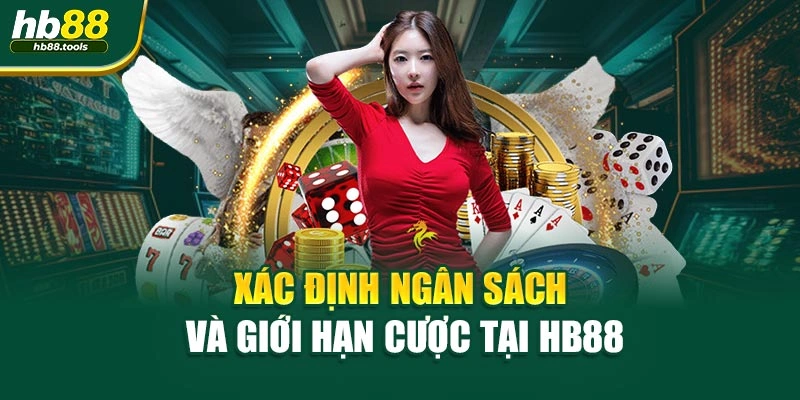 Xác định ngân sách và giới hạn cược tại HB88