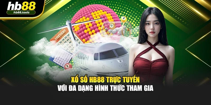 Xổ số HB88 trực tuyến với đa dạng hình thức tham gia